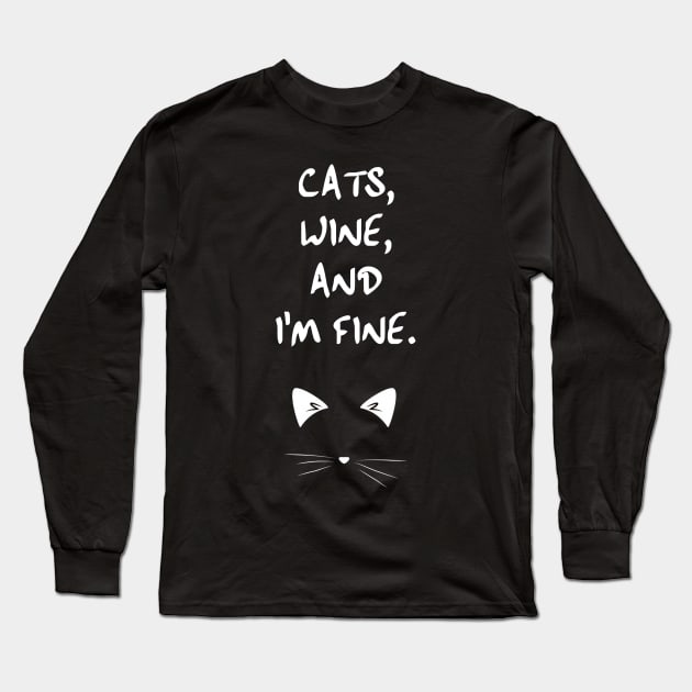 Cats, Wine, Annnnd, I'm fine. Long Sleeve T-Shirt by kaliyuga